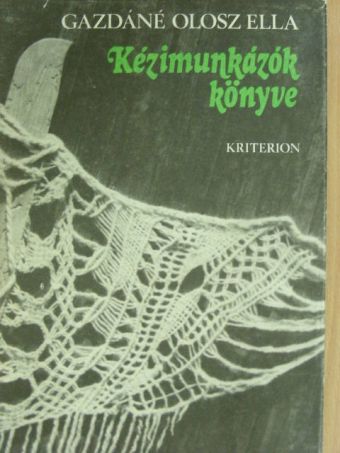 Gazdáné Olosz Ella - Kézimunkázók könyve [antikvár]