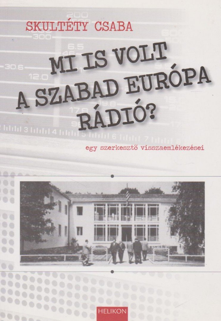 SKULTÉTY CSABA - Mi is volt a Szabad Európa Rádió? (Dedikált) [antikvár]