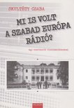 SKULTÉTY CSABA - Mi is volt a Szabad Európa Rádió? (Dedikált) [antikvár]