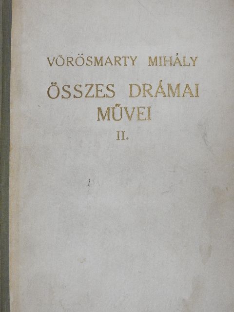 Vörösmarty Mihály - Vörösmarty Mihály összes drámai művei II. (töredék) [antikvár]