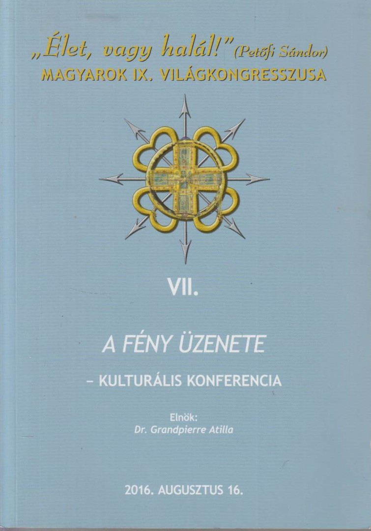 Grandpierre Attila - VII. A fény üzenete - kulturális konferencia [antikvár]