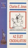 Charles E. Jones - Az élet csodálatos! [antikvár]