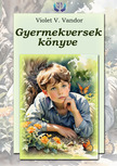 V. Vandor Violet - Gyermekversek könyve [eKönyv: epub, mobi]