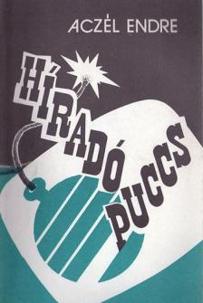 ACZÉL ENDRE - Híradó-puccs [antikvár]