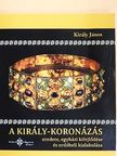 Király János - A király-koronázás [antikvár]