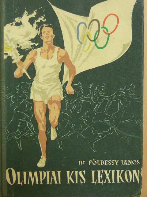 Dr. Földessy János - Olimpiai kis lexikon [antikvár]