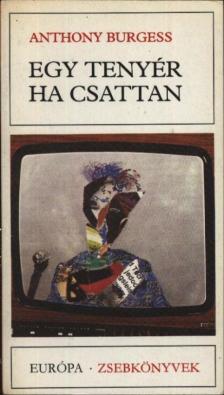 Anthony Burgess - Egy tenyér ha csattan [antikvár]