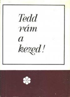 Gyarmathy Irén - Tedd rám a kezed! [antikvár]