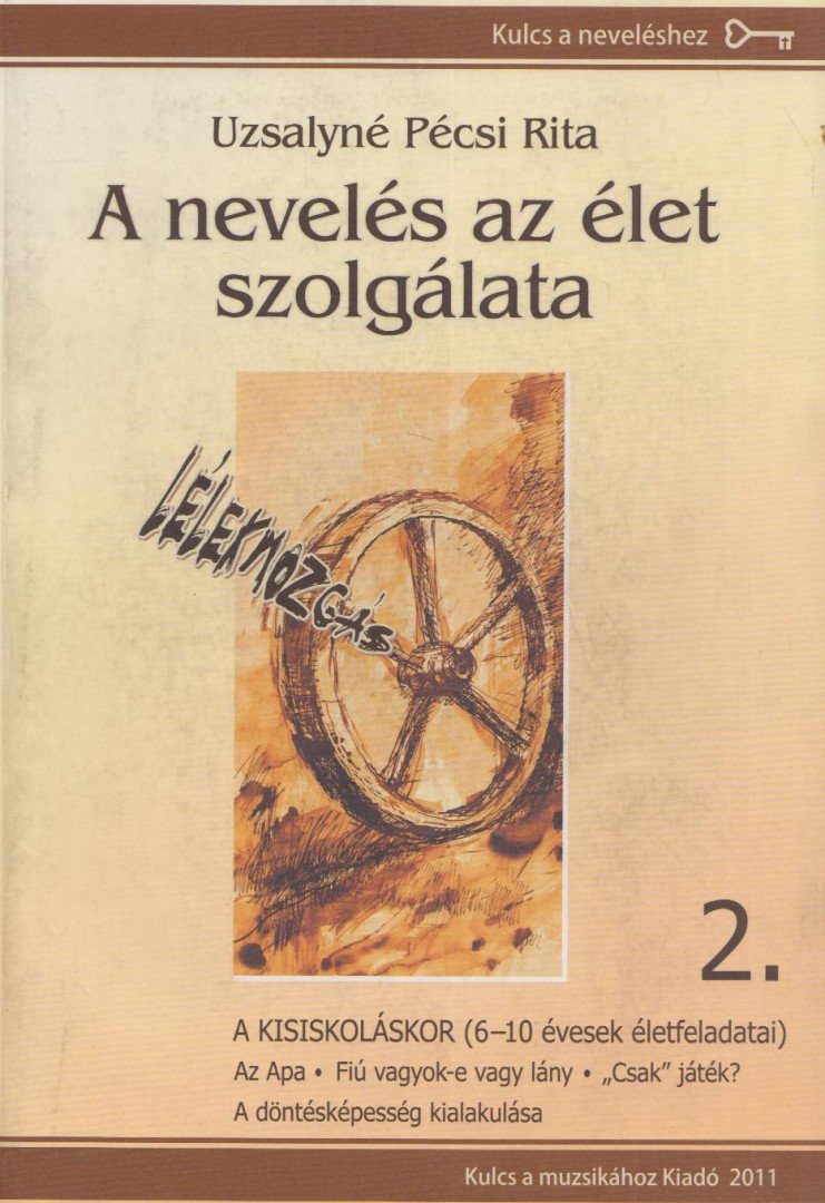 UZSALYNÉ PÉCSI RITA - A nevelés az élet szolgálata 2. [antikvár]