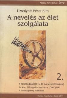 UZSALYNÉ PÉCSI RITA - A nevelés az élet szolgálata 2. [antikvár]