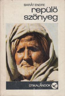 BARÁT ENDRE - Repülő szőnyeg [antikvár]
