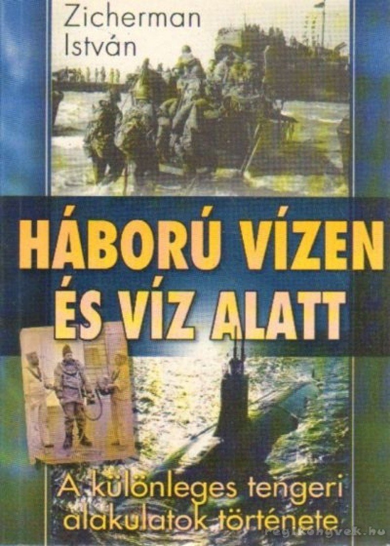 Zicherman István - Háború vízen és víz alatt [antikvár]