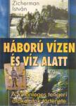 Zicherman István - Háború vízen és víz alatt [antikvár]