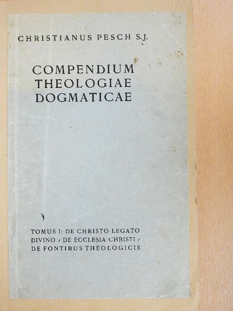 Christianus Pesch S.J. - Compendium Theologiae Dogmaticae I-IV. [antikvár]