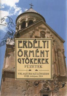 Erdélyi örmény gyökerek füzetek - XVIII. évfolyam, 2014 [antikvár]