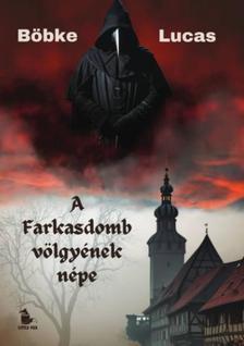 Böbke Lucas - A Farkasdomb völgyének népe