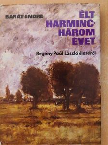 Barát Endre - Élt harminchárom évet [antikvár]