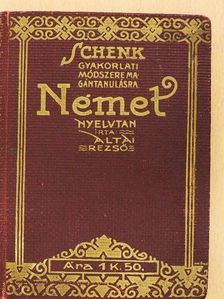 Altai Rezső - A német nyelvnek szóban, irásban és olvasásban tanitó nélkül való alapos elsajátitására [antikvár]