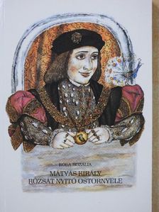 Kóka Rozália - Mátyás király rózsát nyitó ostornyele (dedikált példány) [antikvár]