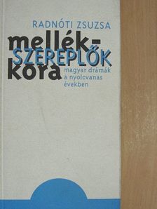 Radnóti Zsuzsa - Mellékszereplők kora [antikvár]