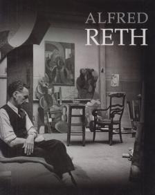 Cserba Júlia, Kopeczky Csaba, Makláry Kálmán, Passuth Krisztina - Alfred Reth 1884-1966 [antikvár]