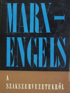 Engels - A szakszervezetekről [antikvár]