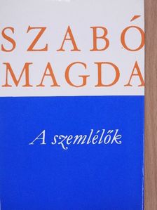 Szabó Magda - A szemlélők [antikvár]