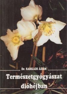 Dr. Sarkadi Ádám - Természetgyógyászat dióhéjban [antikvár]