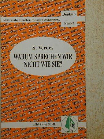 Verdes Sándor - Warum sprechen wir nicht wie sie? [antikvár]