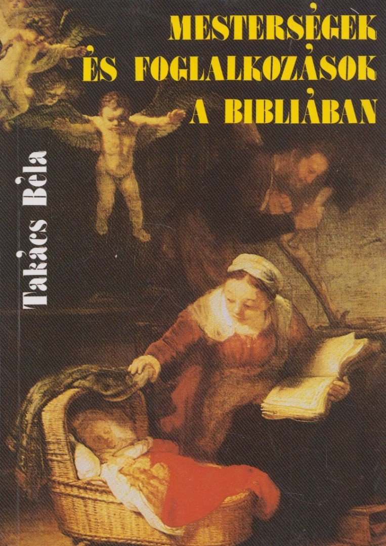 TAKÁCS BÉLA - Mesterségek és foglalkozások a Bibliában [antikvár]