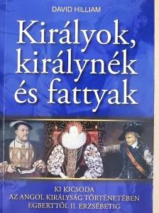 David Hilliam - Királyok, királynék és fattyak [antikvár]