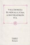 Fejős Zoltán, Küllős Imola - Vallásosság és népi kultúra a határainkon túl [antikvár]