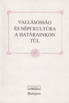 Fejős Zoltán, Küllős Imola - Vallásosság és népi kultúra a határainkon túl [antikvár]