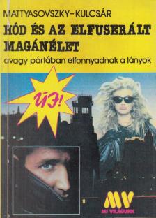 Mattyasovszky Jenő, Kulcsár Ödön - Hód és az elfuserált magánélet [antikvár]