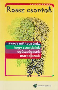 Lakatos Péter - Rossz csontok [antikvár]