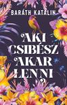 Baráth Katalin - Aki csibész akar lenni [eKönyv: epub, mobi]