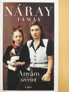Náray Tamás - Anyám szerint [antikvár]