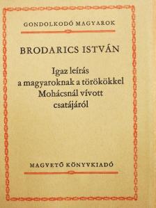 Brodarics István - Igaz leírás a magyaroknak a törökökkel Mohácsnál vívott csatájáról [antikvár]
