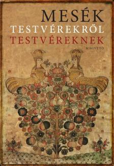 Boldizsár Ildikó - Mesék testvérekről testvéreknek [antikvár]