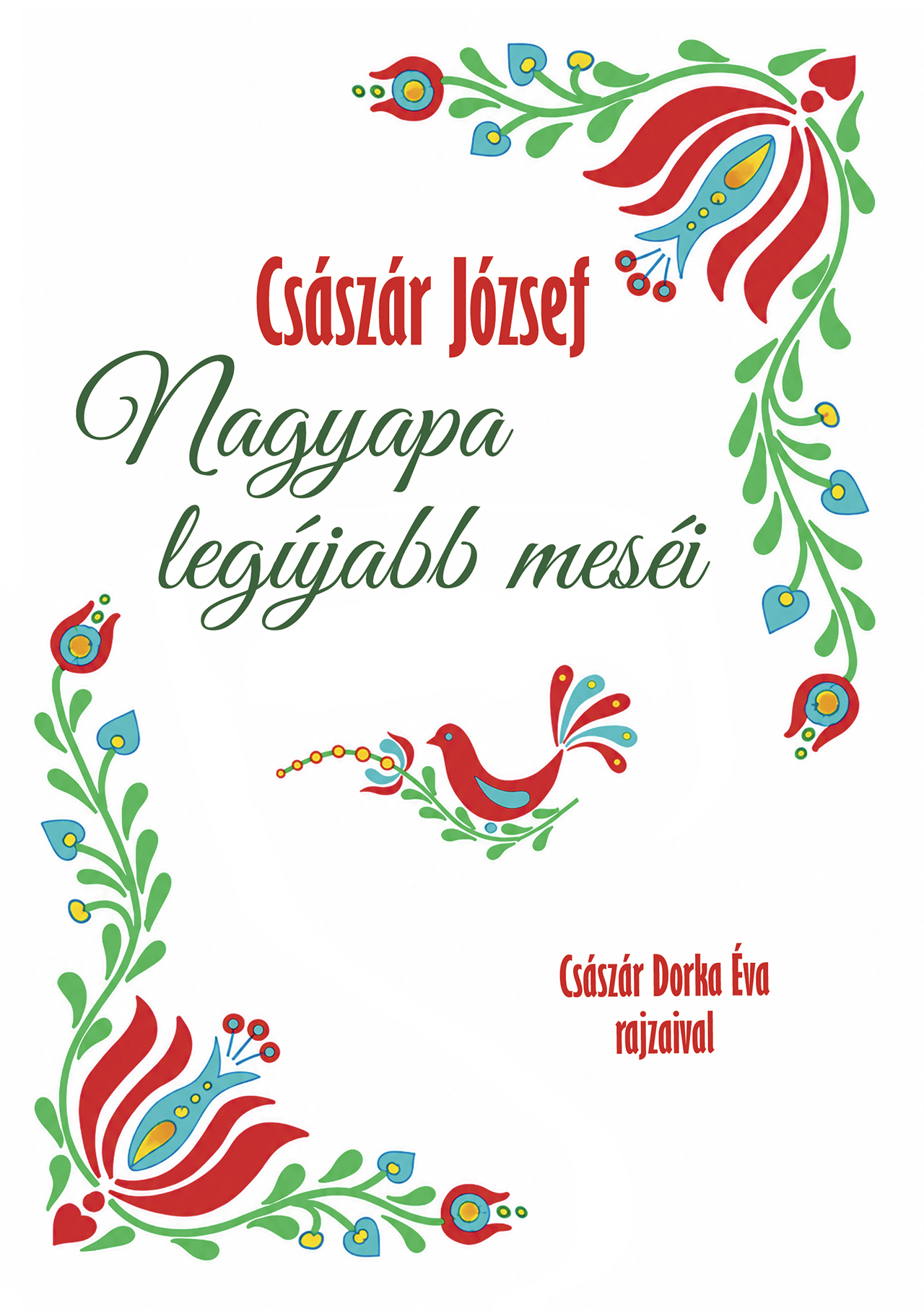 Császár József - Nagyapa legújabb meséi