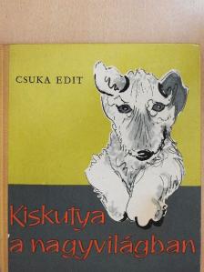 Csuka Edit - Kiskutya a nagyvilágban [antikvár]