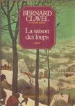 BERNARD CLAVEL - La saison des loups [antikvár]