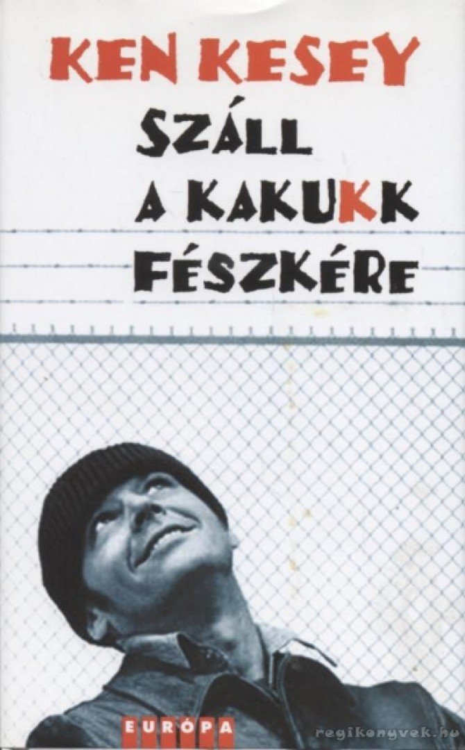 Ken Kesey - Száll a kakukk fészkére [antikvár]
