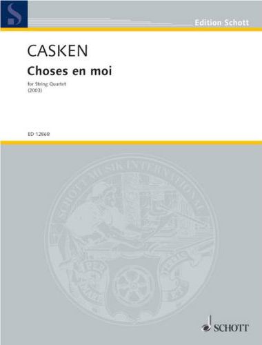 CASKEN, JOHN - CHOSES EN MOI FOR STRING QUARTET (2003)