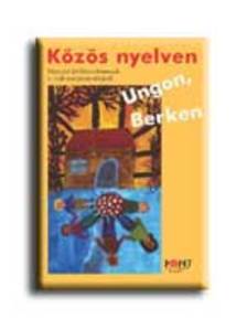 Kriston Vízi  József - KÖZÖS NYELVEN UNGON,BERKEN * NÉPRAJZI JÁTÉKTANULMÁNYOK A MÚL