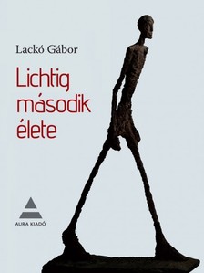 Lackó Gábor - Lichtig második élete [eKönyv: epub, mobi, pdf]