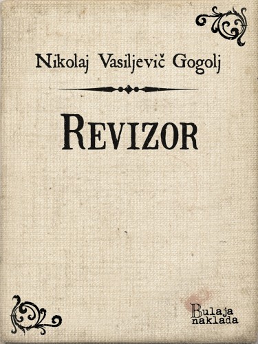 Nikolaj Vasiljeviè Gogolj Ivo Pasariæ, - Revizor [eKönyv: epub, mobi]