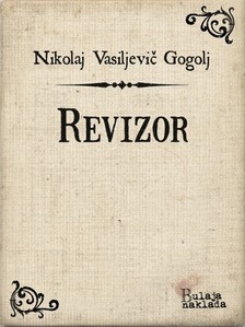 Nikolaj Vasiljeviè Gogolj Ivo Pasariæ, - Revizor [eKönyv: epub, mobi]