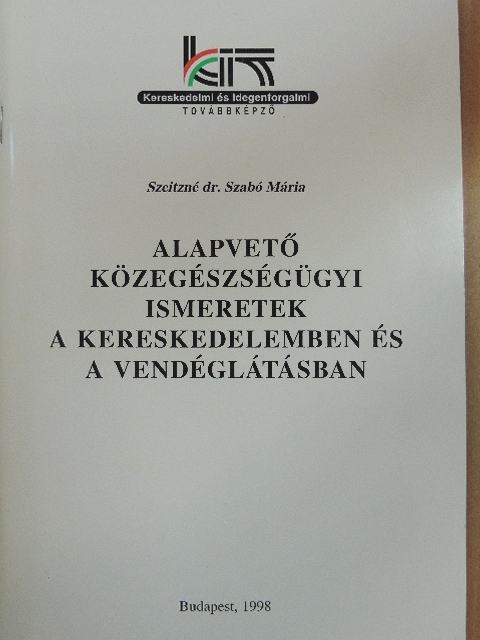 Szeitzné dr. Szabó Mária - Alapvető közegészségügyi ismeretek a kereskedelemben és a vendéglátásban [antikvár]
