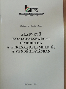 Szeitzné dr. Szabó Mária - Alapvető közegészségügyi ismeretek a kereskedelemben és a vendéglátásban [antikvár]